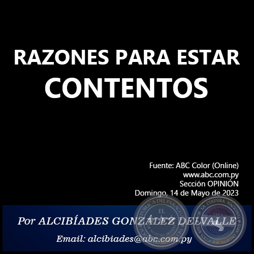 RAZONES PARA ESTAR CONTENTOS - Por ALCIBÍADES GONZÁLEZ DELVALLE - Domingo, 14 de Mayo de 2023